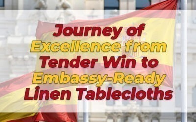 Crafting Excellence: How Royal Europe Textile SL Won the Tender for Embassy Linen Tablecloths